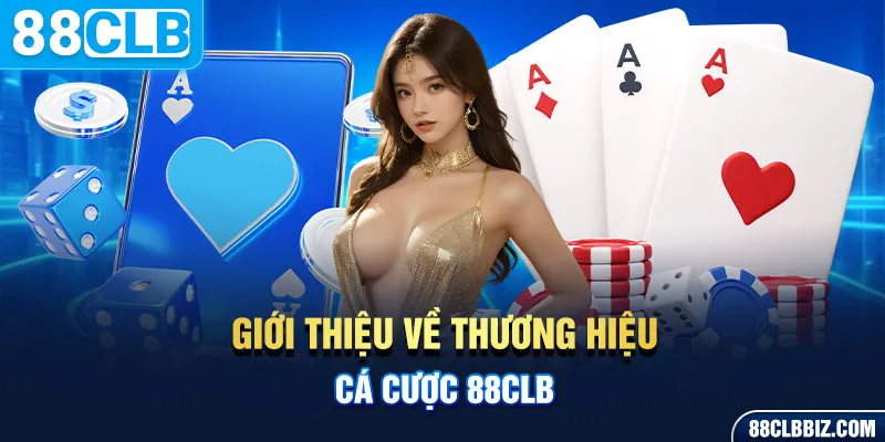 Giới thiệu tổng quát về thương hiệu 88CLB